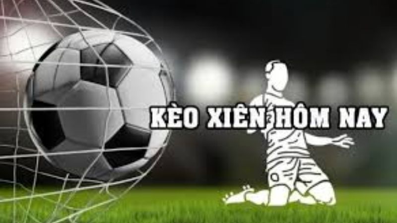 Kèo xiên hôm nay 13/07